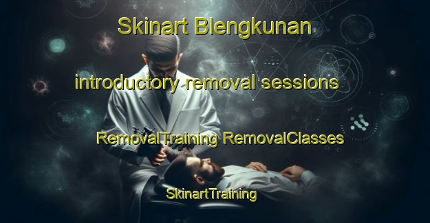 Skinart Blengkunan introductory removal sessions | #RemovalTraining #RemovalClasses #SkinartTraining-Indonesia