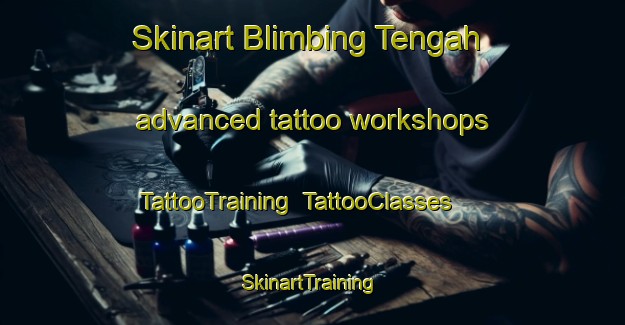 Skinart Blimbing Tengah advanced tattoo workshops | TattooTraining | TattooClasses | SkinartTraining-Indonesia