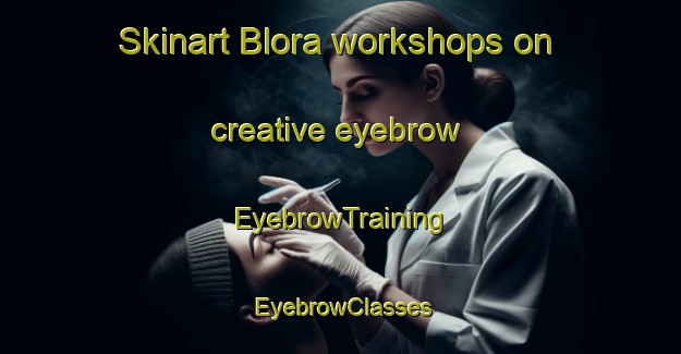 Skinart Blora workshops on creative eyebrow | EyebrowTraining | EyebrowClasses | SkinartTraining-Indonesia