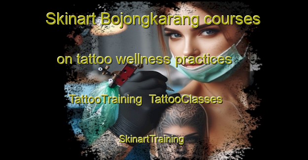 Skinart Bojongkarang courses on tattoo wellness practices | TattooTraining | TattooClasses | SkinartTraining-Indonesia
