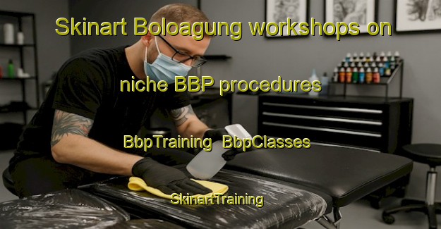 Skinart Boloagung workshops on niche BBP procedures | BbpTraining | BbpClasses | SkinartTraining-Indonesia