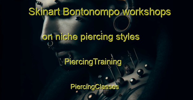 Skinart Bontonompo workshops on niche piercing styles | PiercingTraining | PiercingClasses | SkinartTraining-Indonesia