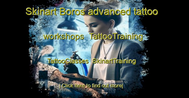 Skinart Boros advanced tattoo workshops | TattooTraining | TattooClasses | SkinartTraining-Indonesia