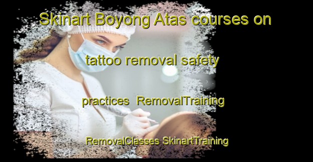 Skinart Boyong Atas courses on tattoo removal safety practices | #RemovalTraining #RemovalClasses #SkinartTraining-Indonesia