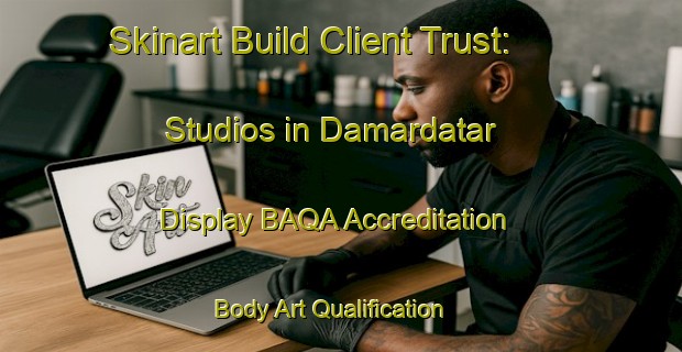 Skinart Build Client Trust: Studios in Damardatar - Display BAQA Accreditation | Body Art Qualification Authority | BAQA-Indonesia