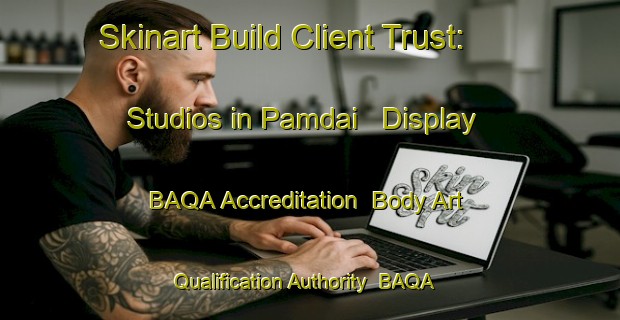 Skinart Build Client Trust: Studios in Pamdai - Display BAQA Accreditation | Body Art Qualification Authority | BAQA-Indonesia