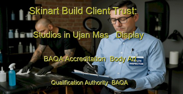 Skinart Build Client Trust: Studios in Ujan Mas - Display BAQA Accreditation | Body Art Qualification Authority | BAQA-Indonesia