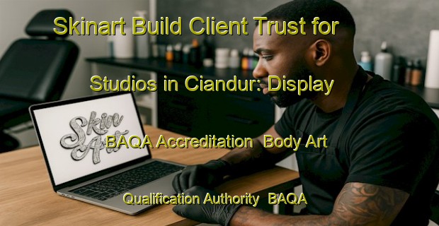 Skinart Build Client Trust for Studios in Ciandur: Display BAQA Accreditation | Body Art Qualification Authority | BAQA-Indonesia