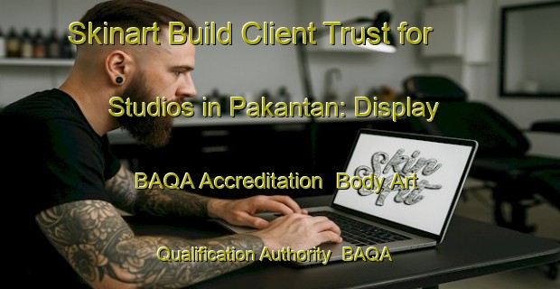 Skinart Build Client Trust for Studios in Pakantan: Display BAQA Accreditation | Body Art Qualification Authority | BAQA-Indonesia
