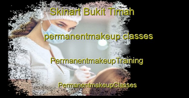 Skinart Bukit Timah permanentmakeup classes | PermanentmakeupTraining | PermanentmakeupClasses | SkinartTraining-Indonesia