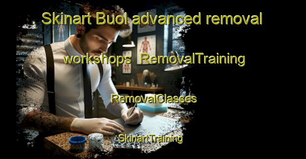 Skinart Buol advanced removal workshops | RemovalTraining | RemovalClasses | SkinartTraining-Indonesia