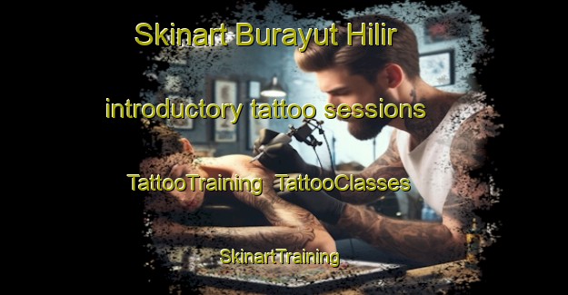 Skinart Burayut Hilir introductory tattoo sessions | TattooTraining | TattooClasses | SkinartTraining-Indonesia