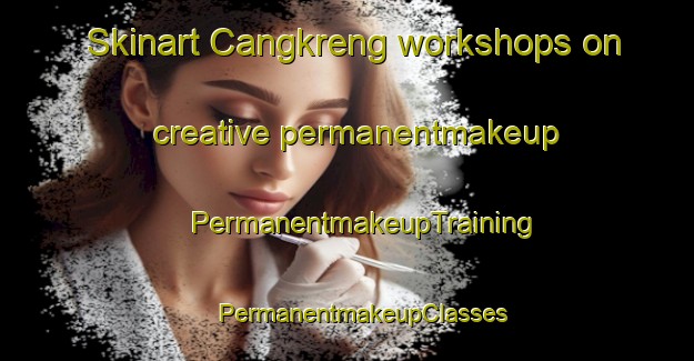 Skinart Cangkreng workshops on creative permanentmakeup | #PermanentmakeupTraining #PermanentmakeupClasses #SkinartTraining-Indonesia