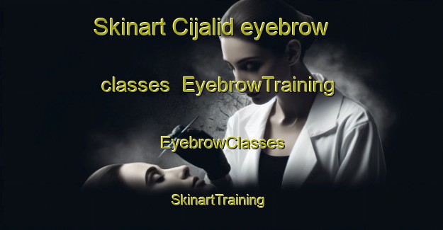 Skinart Cijalid eyebrow classes | EyebrowTraining | EyebrowClasses | SkinartTraining-Indonesia