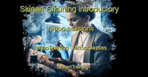 Skinart Cikuning introductory tattoo sessions | TattooTraining | TattooClasses | SkinartTraining-Indonesia