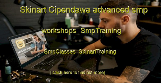 Skinart Cipendawa advanced smp workshops | SmpTraining | SmpClasses | SkinartTraining-Indonesia