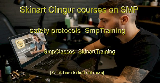 Skinart Clingur courses on SMP safety protocols | SmpTraining | SmpClasses | SkinartTraining-Indonesia