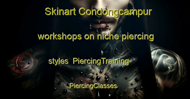 Skinart Condongcampur workshops on niche piercing styles | PiercingTraining | PiercingClasses | SkinartTraining-Indonesia
