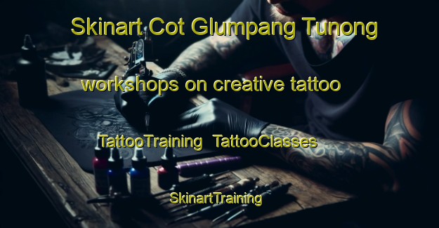 Skinart Cot Glumpang Tunong workshops on creative tattoo | TattooTraining | TattooClasses | SkinartTraining-Indonesia