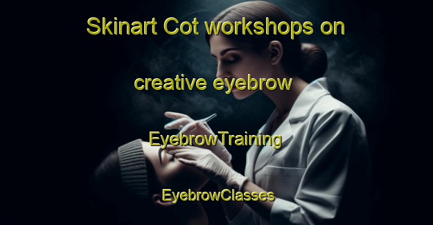 Skinart Cot workshops on creative eyebrow | EyebrowTraining | EyebrowClasses | SkinartTraining-Indonesia