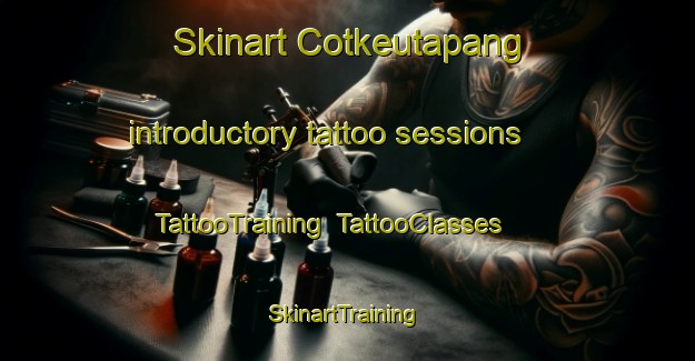 Skinart Cotkeutapang introductory tattoo sessions | TattooTraining | TattooClasses | SkinartTraining-Indonesia