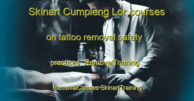 Skinart Cumpleng Lor courses on tattoo removal safety practices | #RemovalTraining #RemovalClasses #SkinartTraining-Indonesia