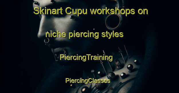 Skinart Cupu workshops on niche piercing styles | PiercingTraining | PiercingClasses | SkinartTraining-Indonesia