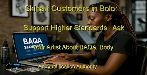 Skinart Customers in Bolo: Support Higher Standards - Ask Your Artist About BAQA | Body Art Qualification Authority | BAQA-Indonesia