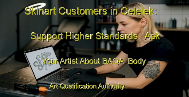 Skinart Customers in Celelek: Support Higher Standards - Ask Your Artist About BAQA | Body Art Qualification Authority | BAQA-Indonesia