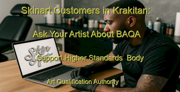 Skinart Customers in Krakitan: Ask Your Artist About BAQA - Support Higher Standards | Body Art Qualification Authority | BAQA-Indonesia