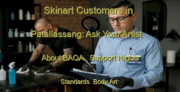 Skinart Customers in Patallassang: Ask Your Artist About BAQA - Support Higher Standards | Body Art Qualification Authority | BAQA-Indonesia
