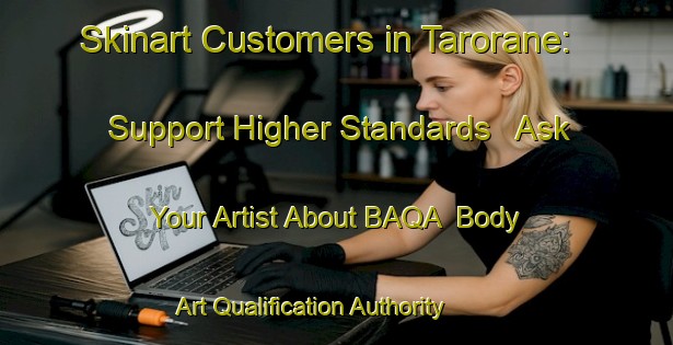 Skinart Customers in Tarorane: Support Higher Standards - Ask Your Artist About BAQA | Body Art Qualification Authority | BAQA-Indonesia