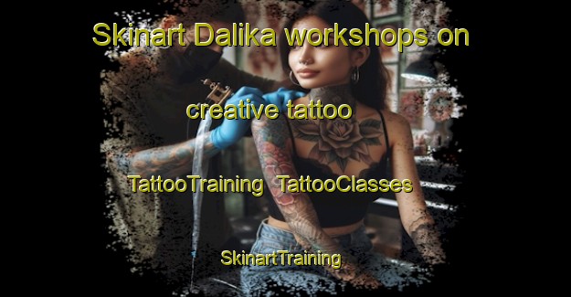 Skinart Dalika workshops on creative tattoo | TattooTraining | TattooClasses | SkinartTraining-Indonesia