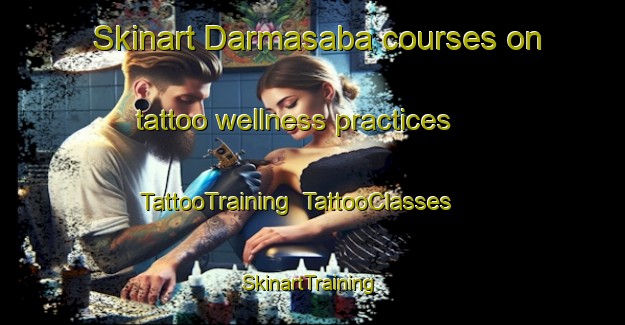Skinart Darmasaba courses on tattoo wellness practices | TattooTraining | TattooClasses | SkinartTraining-Indonesia