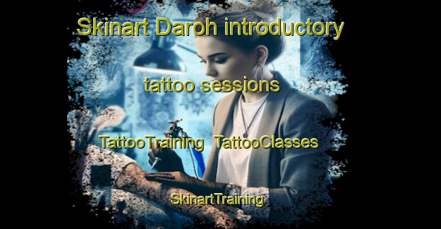 Skinart Daroh introductory tattoo sessions | TattooTraining | TattooClasses | SkinartTraining-Indonesia