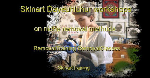 Skinart Dayeuhluhur workshops on niche removal methods | #RemovalTraining #RemovalClasses #SkinartTraining-Indonesia