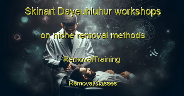 Skinart Dayeuhluhur workshops on niche removal methods | RemovalTraining | RemovalClasses | SkinartTraining-Indonesia