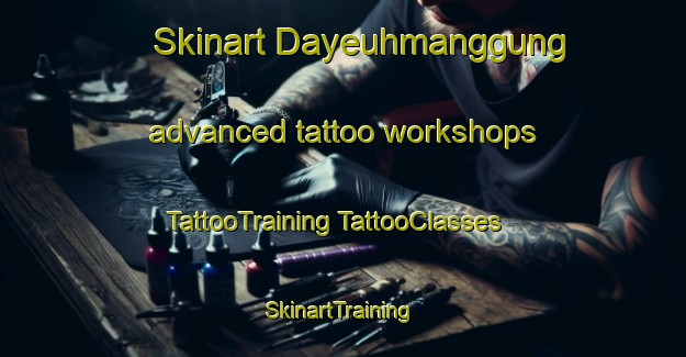 Skinart Dayeuhmanggung advanced tattoo workshops | #TattooTraining #TattooClasses #SkinartTraining-Indonesia