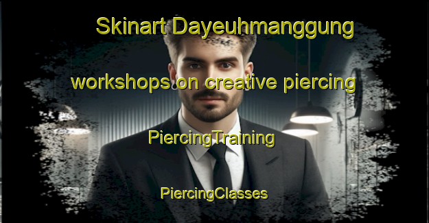 Skinart Dayeuhmanggung workshops on creative piercing | #PiercingTraining #PiercingClasses #SkinartTraining-Indonesia