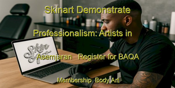 Skinart Demonstrate Professionalism: Artists in Asemjaran - Register for BAQA Membership | Body Art Qualification Authority | BAQA-Indonesia