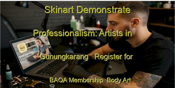 Skinart Demonstrate Professionalism: Artists in Gunungkarang - Register for BAQA Membership | Body Art Qualification Authority | BAQA-Indonesia