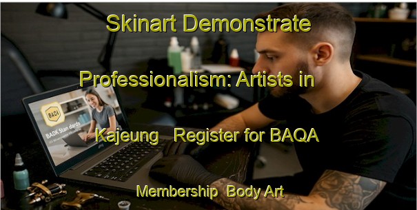 Skinart Demonstrate Professionalism: Artists in Kajeung - Register for BAQA Membership | Body Art Qualification Authority | BAQA-Indonesia