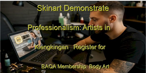 Skinart Demonstrate Professionalism: Artists in Klengkingan - Register for BAQA Membership | Body Art Qualification Authority | BAQA-Indonesia