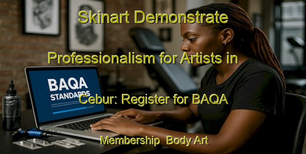 Skinart Demonstrate Professionalism for Artists in Cebur: Register for BAQA Membership | Body Art Qualification Authority | BAQA-Indonesia