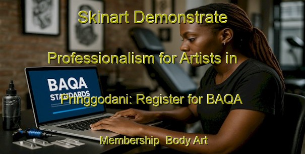 Skinart Demonstrate Professionalism for Artists in Pringgodani: Register for BAQA Membership | Body Art Qualification Authority | BAQA-Indonesia