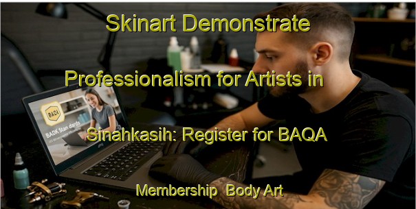 Skinart Demonstrate Professionalism for Artists in Sinahkasih: Register for BAQA Membership | Body Art Qualification Authority | BAQA-Indonesia