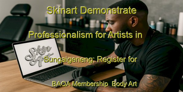 Skinart Demonstrate Professionalism for Artists in Sungaigeneng: Register for BAQA Membership | Body Art Qualification Authority | BAQA-Indonesia