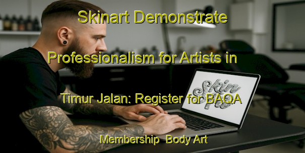 Skinart Demonstrate Professionalism for Artists in Timur Jalan: Register for BAQA Membership | Body Art Qualification Authority | BAQA-Indonesia