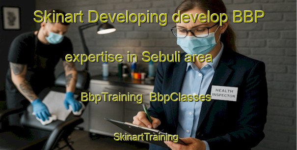 Skinart Developing develop BBP expertise in Sebuli area | BbpTraining | BbpClasses | SkinartTraining-Indonesia
