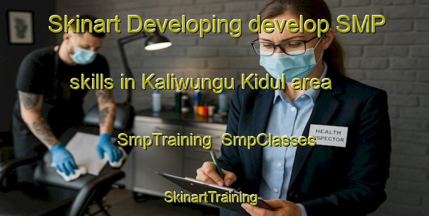 Skinart Developing develop SMP skills in Kaliwungu Kidul area | SmpTraining | SmpClasses | SkinartTraining-Indonesia